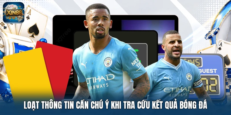 Loạt thông tin cần chú ý khi tra cứu kết quả bóng đá